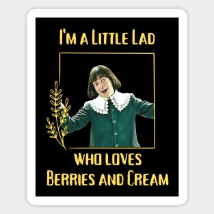 I'm a Little Lad Who Loves Berries and Cream Magnet